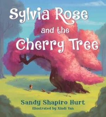 Sylvia Rose and the Cherry Tree - Sandy Shapiro-Hurt