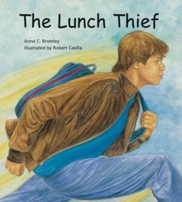 The Lunch Thief - Anne C. Bromley