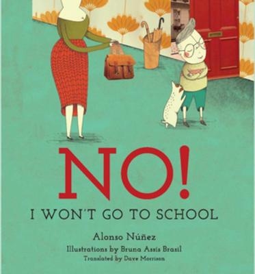No! I Won't Go to School - Alonso N&uacute;&ntilde;ez