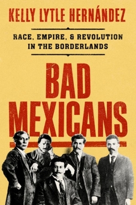 Bad Mexicans - Kelly Lytle Hern&aacute;ndez