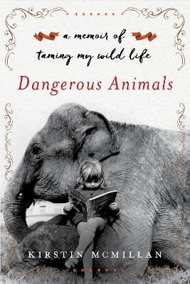 Dangerous Animals - Kirstin McMillan