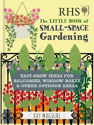 RHS Little Book of Small-Space Gardening - Kay Maguire