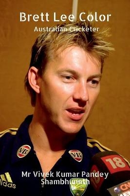 Brett Lee Color - MR Vivek Kumar Pandey Shambhunath