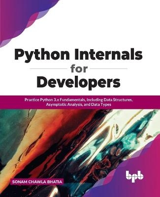 Python Internals for Developers - Sonam Chawla Bhatia