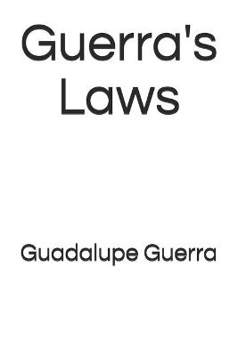 Guerra's Laws - Guadalupe Guerra
