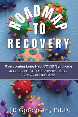 Roadmap To Recovery - Overcoming Long Haul COVID Syndrome