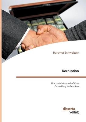 Korruption. Eine sozialwissenschaftliche Darstellung und Analyse