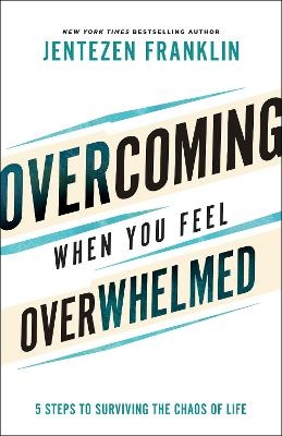 Overcoming When You Feel Overwhelmed - Jentezen Franklin
