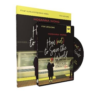 How (Not) to Save the World Study Guide with DVD - Hosanna Wong