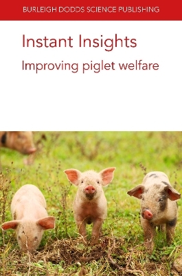 Instant Insights: Improving Piglet Welfare - Dr Emma M. Baxter, Prof. Sandra Edwards, Prof Nicole Kemper, Dr Arlene Garcia, Prof. John J. McGlone