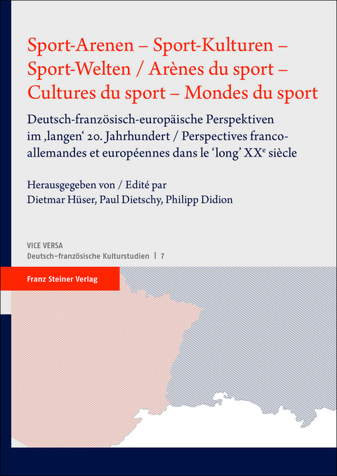 Sport-Arenen &ndash; Sport-Kulturen &ndash; Sport-Welten / Ar&egrave;nes du sport &ndash; Cultures du sport &ndash; Mondes du sport - 