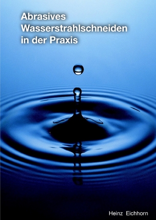 Abrasives Wasserstrahlschneiden in der Praxis