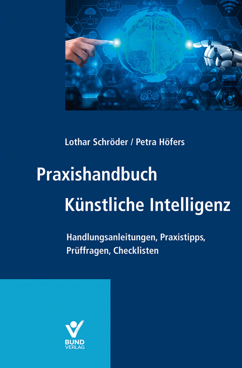 Praxishandbuch K&uuml;nstliche Intelligenz - Lothar Schr&ouml;der, Petra H&ouml;fers