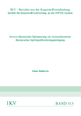 Inverse thermische Optimierung zur wissensbasierten thermischen Spritzgie&szlig;werkzeugauslegung - Tobias Hohlweck