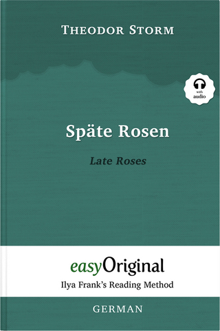 Späte Rosen / Late Roses (with audio-online) - Ilya Frank’s Reading Method - Bilingual edition German-English