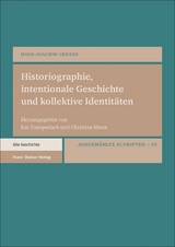 Historiographie, intentionale Geschichte und kollektive Identit&auml;ten - Hans-Joachim Gehrke