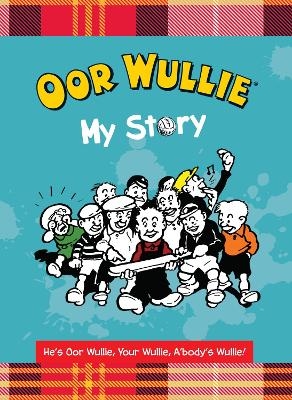 Oor Wullie: My Story - Oor Wullie