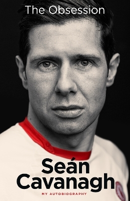 Seán Cavanagh: The Obsession - Sean Cavanagh