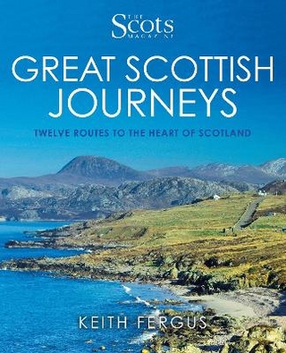 The Scots Magazine: Great Scottish Journeys