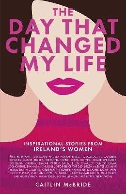 The Day That Changed My Life - Caitlin McBride