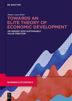 Towards an Elite Theory of Economic Development - Tomas Casas-Klett
