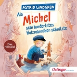 Als Michel sein hundertstes Holzm&auml;nnchen schnitzte. Das H&ouml;rspiel - Astrid Lindgren