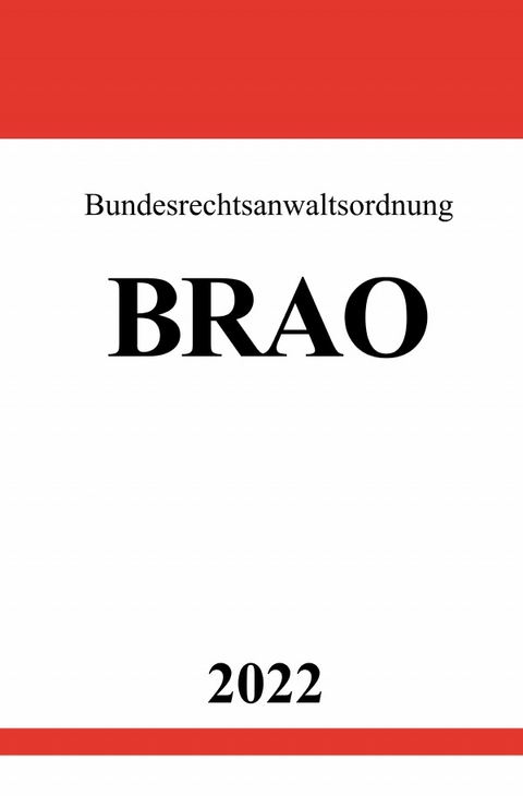 Bundesrechtsanwaltsordnung BRAO 2022 - Ronny Studier