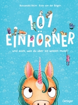 101 Einh&ouml;rner und alles, was du &uuml;ber sie wissen musst! - Ruby van der Bogen