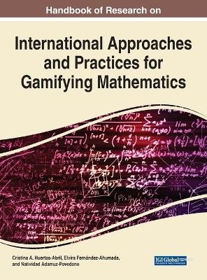 Handbook of Research on International Approaches and Practices for Gamifying Mathematics - 