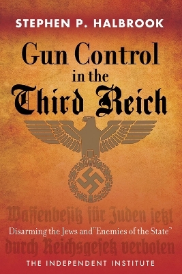 Gun Control in the Third Reich - Stephen P. Halbrook