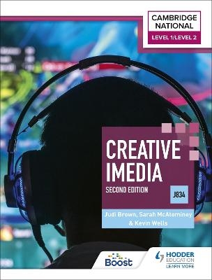 Level 1/Level 2 Cambridge National in Creative iMedia (J834) - Kevin Wells, Sarah McAtominey, Judi Brown