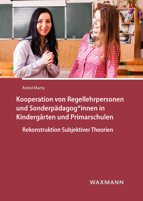Kooperation von Regellehrpersonen und Sonderpädagog*innen in Kindergärten und Primarschulen - Astrid Marty