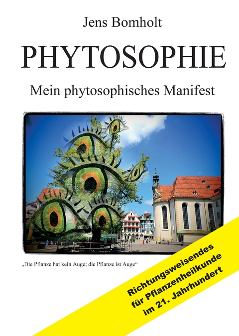 Phytosophie: Pflanzenheilkunde aus metamedizinischer Sicht und fundiert ganzheitlicher Betrachtung. Phytosophie setzt dort fort, wo Phytotherapie endet. - Jens Bomholt