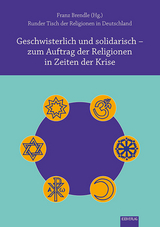 Geschwisterlich und solidarisch &ndash; zum Auftrag der Religionen in Zeiten der Krise - 
