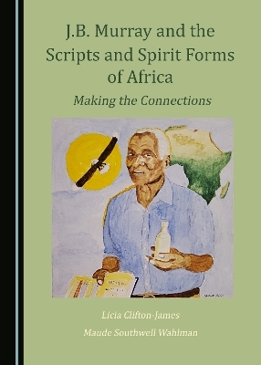 J.B. Murray and the Scripts and Spirit Forms of Africa - Licia Clifton-James, Maude Southwell Wahlman