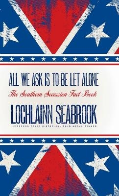 All We Ask is to be Let Alone - Lochlainn Seabrook