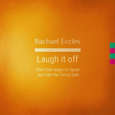 See the Funny Side, Don't Let Things Upset or Anger You, Hypnosis to Help You to Laugh Instead, Self Hypnosis CD - Rachael Eccles