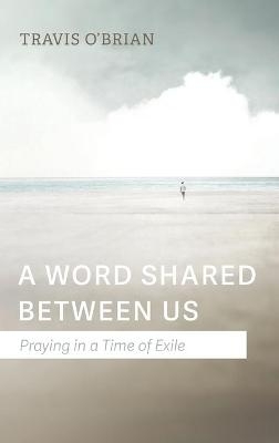A Word Shared Between Us - Travis O'Brian