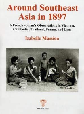 Around Southeast Asia in 1897 - Isabelle Massieu