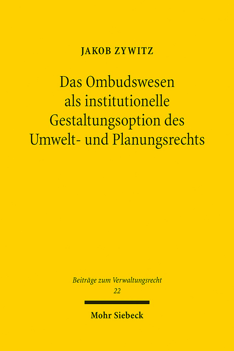 Das Ombudswesen als institutionelle Gestaltungsoption des Umwelt- und Planungsrechts - Jakob Zywitz