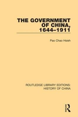 The Government of China, 1644-1911 - Pao Chao Hsieh