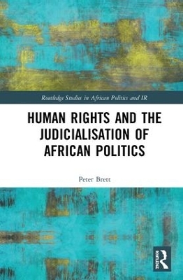 Human Rights and the Judicialisation of African Politics - Peter Brett