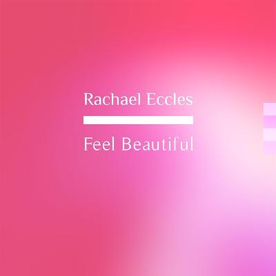 Feel Beautiful Hypnosis CD, Feel Attractive and Good About Yourself Guided Hypnotherapy Meditation CD - Rachael Eccles