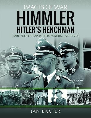 Himmler: Hitler's Henchman - Ian Baxter