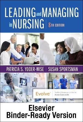 Leading and Managing in Nursing - Binder Ready - Patricia S Yoder-Wise, Susan Sportsman