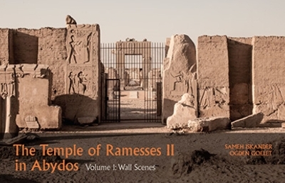 The Temple of Ramesses II in Abydos (Volumes 1 and 2 set) - Sameh Iskander, Ogden Goelet
