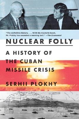 Nuclear Folly - Serhii Plokhy