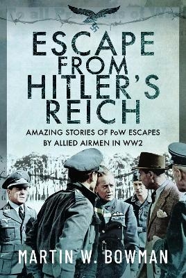 Escape From Hitler's Reich - Martin W Bowman