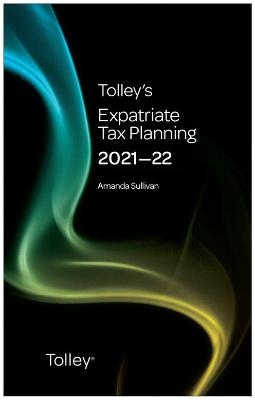 Tolley's Expatriate Tax Planning 2021-22 - Amanda Sullivan