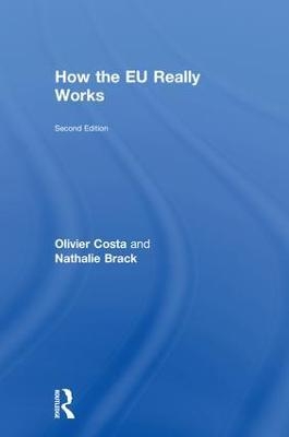How the EU Really Works - Olivier Costa, Nathalie Brack